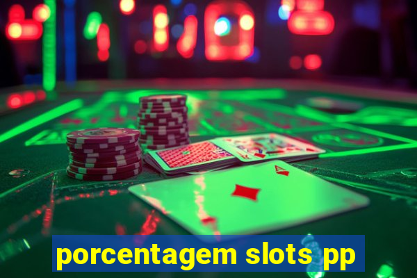 porcentagem slots pp